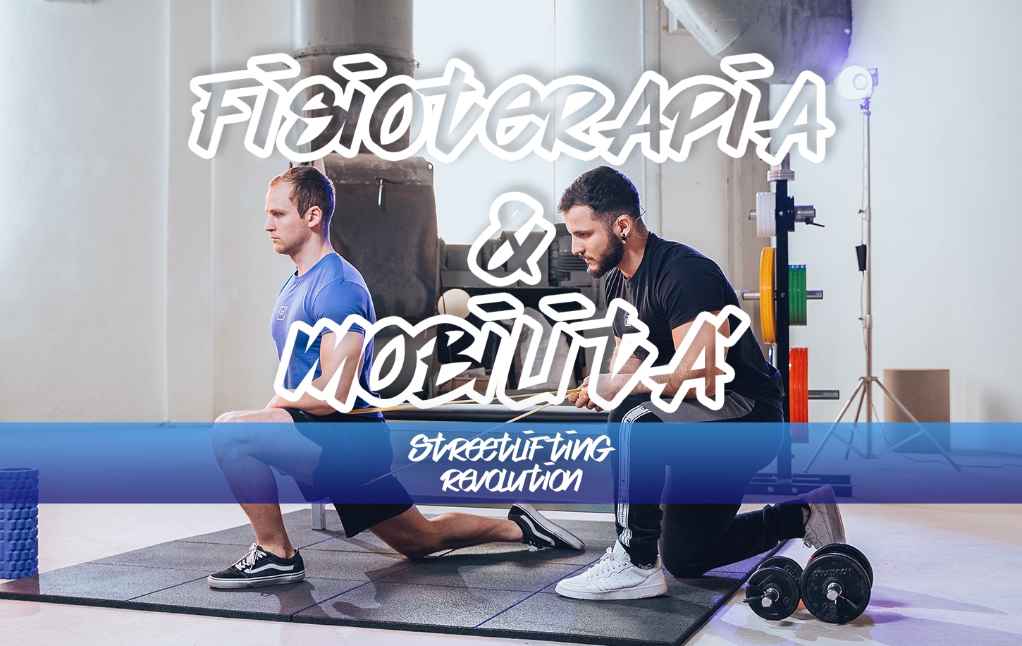 Fisioterapia & Mobilità per Streetlifting by Streetlifting Italia e Ado Gruzza